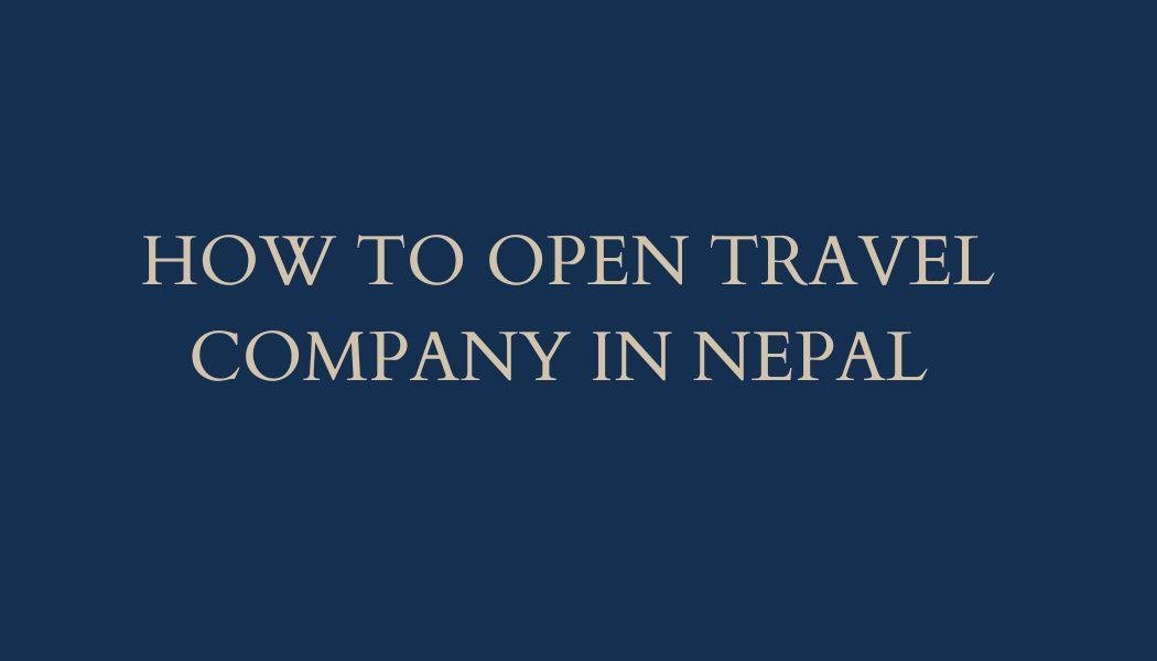 How to Open Travel Company in Nepal